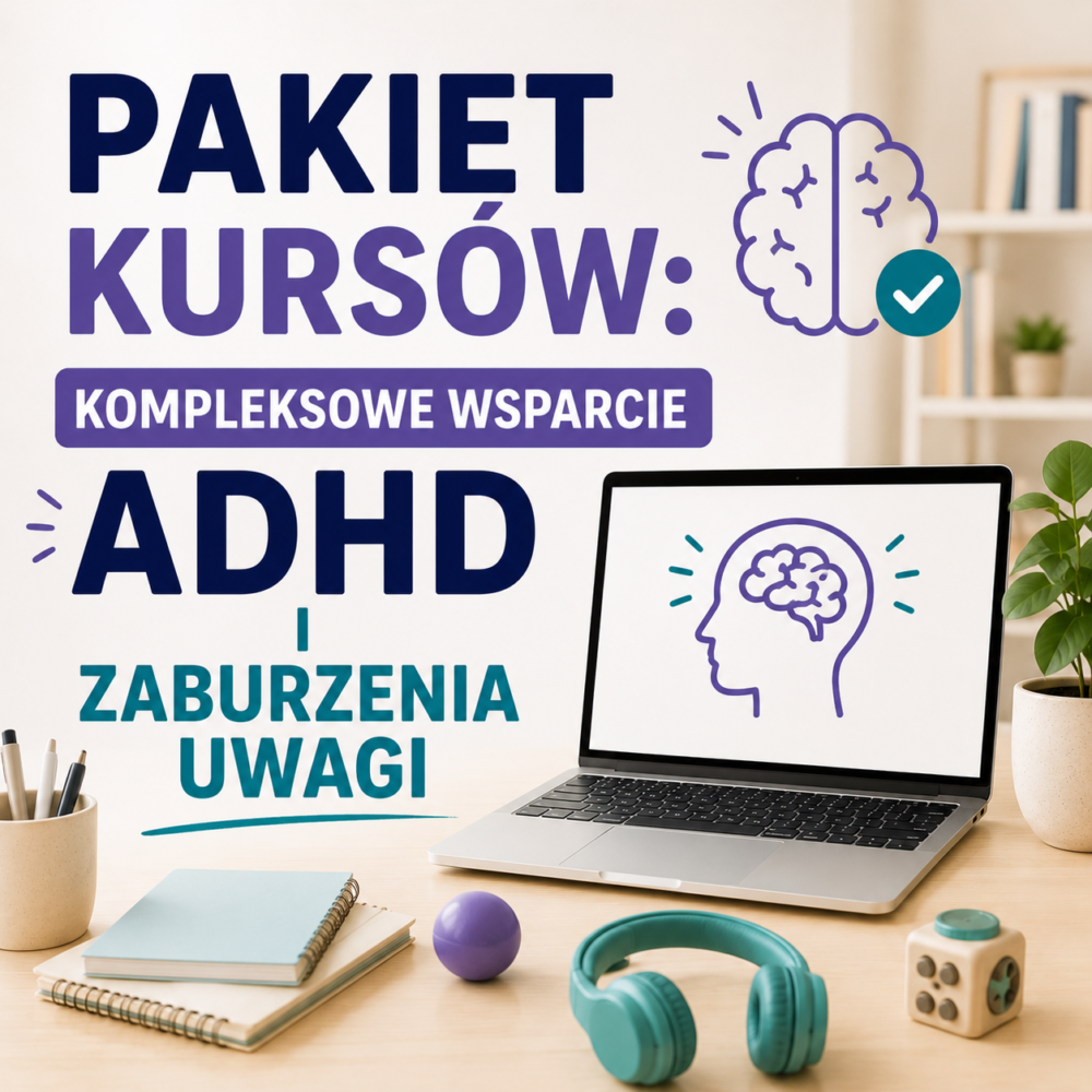 Pakiet Kursów: Kompleksowe Wsparcie ADHD i Zaburzenia Uwagi