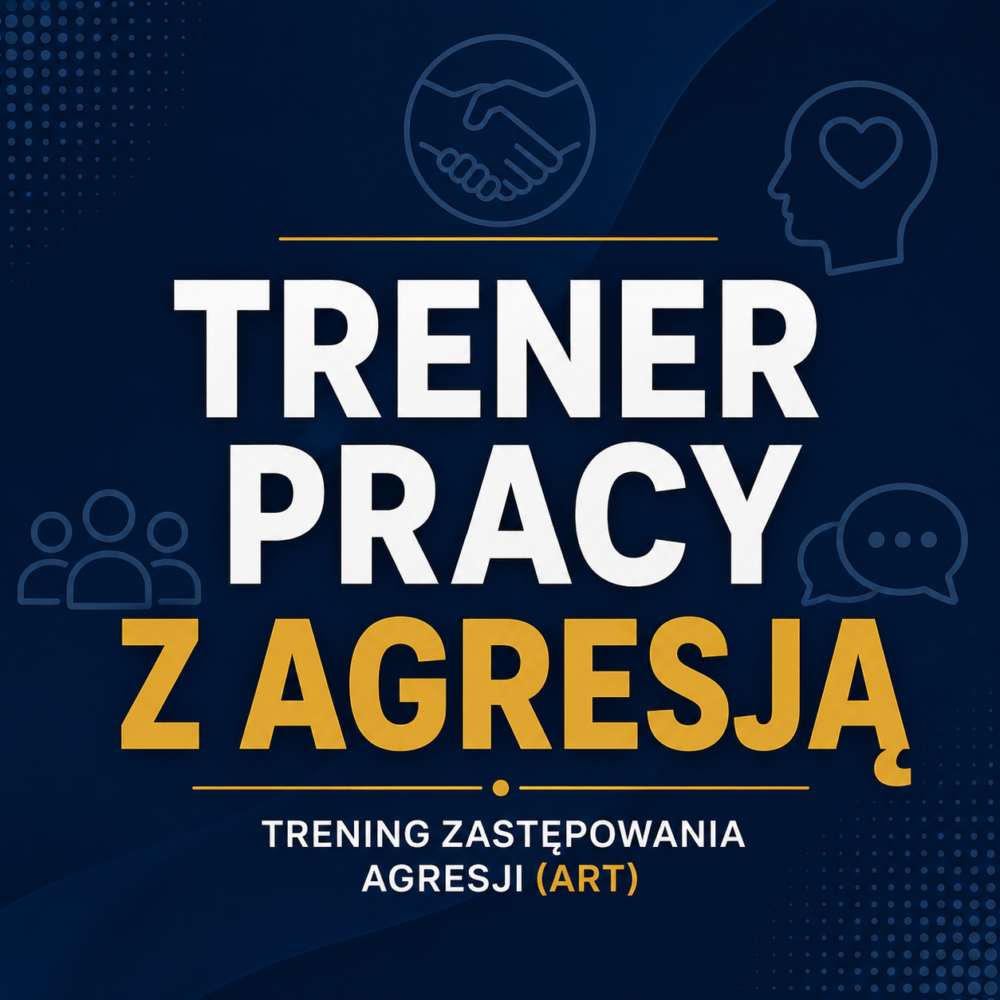 Trener Pracy z Agresją - Trening Zastępowania Agresji
