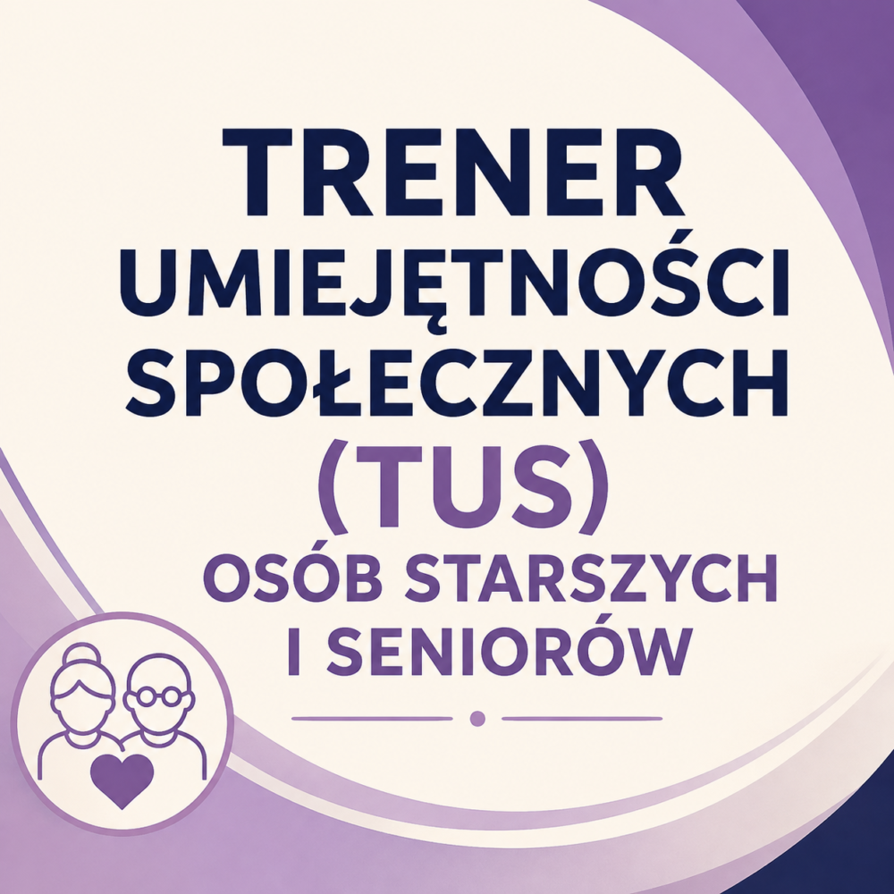 Trener Umiejętności Społecznych (TUS) Osób Starszych i Seniorów